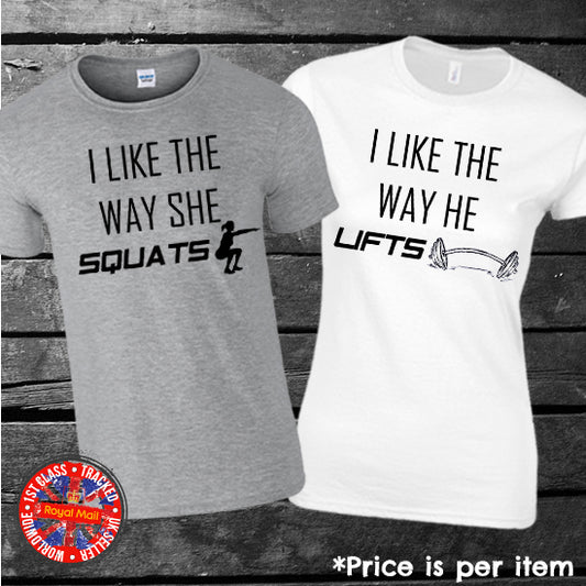 Fitness Matching T-shirt Set - I Like The Way She Squats, I Like The Way He Lifts